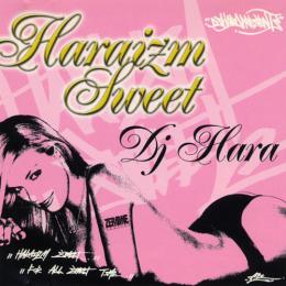 DJ HARA - HARAIZM SWEET VOL.1