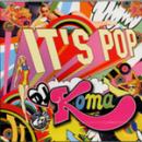 DJ KOMA - IT'S POP